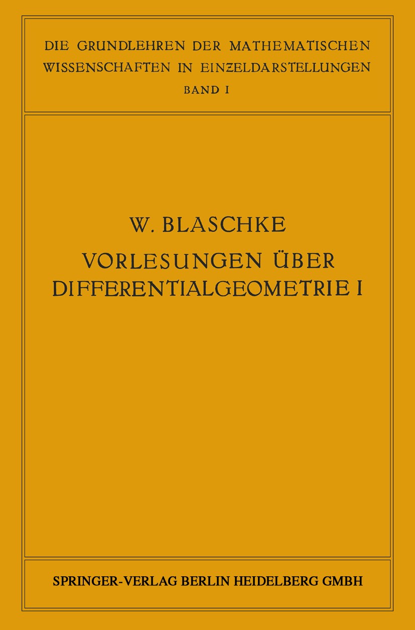 Titlebook: Vorlesungen über Differentialgeometrie und geometrische Grundlagen von Einsteins Relativitätstheorie; Elementare Different Wilhelm Blaschke Titlebook: Vorlesungen über Differentialgeometrie und geometrische Grundlagen von Einsteins Relativitätstheorie; Elementare Different Wilhelm Blaschke
