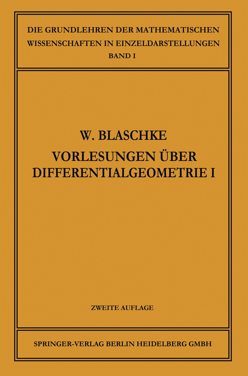Titlebook: Vorlesungen über Differentialgeometrie und geometrische Grundlagen von Einsteins Relativitätstheorie; Elementare Different Wilhelm Blaschke Titlebook: Vorlesungen über Differentialgeometrie und geometrische Grundlagen von Einsteins Relativitätstheorie; Elementare Different Wilhelm Blaschke