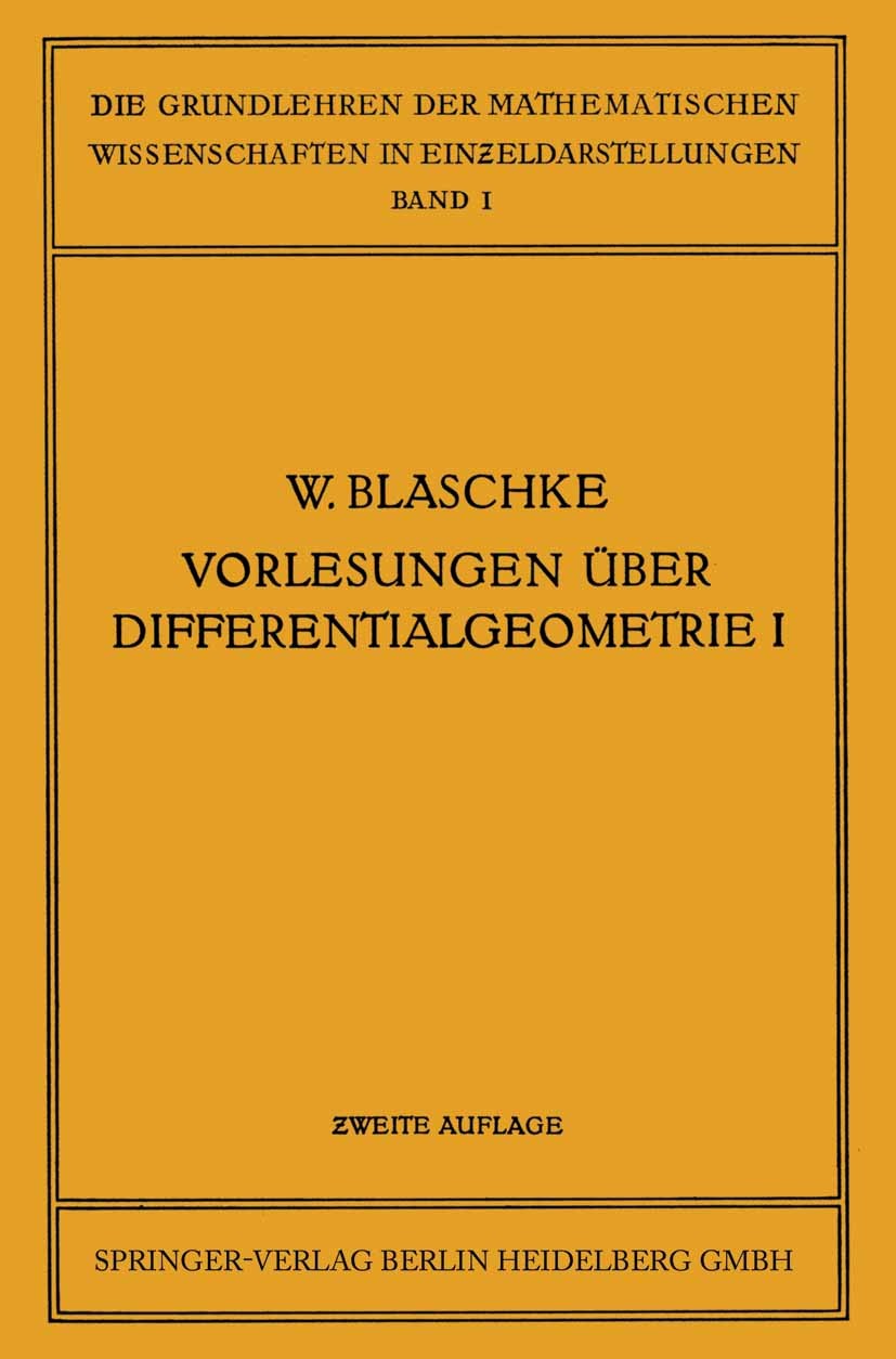 Titlebook: Vorlesungen über Differentialgeometrie und geometrische Grundlagen von Einsteins Relativitätstheorie; Elementare Different Wilhelm Blaschke Titlebook: Vorlesungen über Differentialgeometrie und geometrische Grundlagen von Einsteins Relativitätstheorie; Elementare Different Wilhelm Blaschke