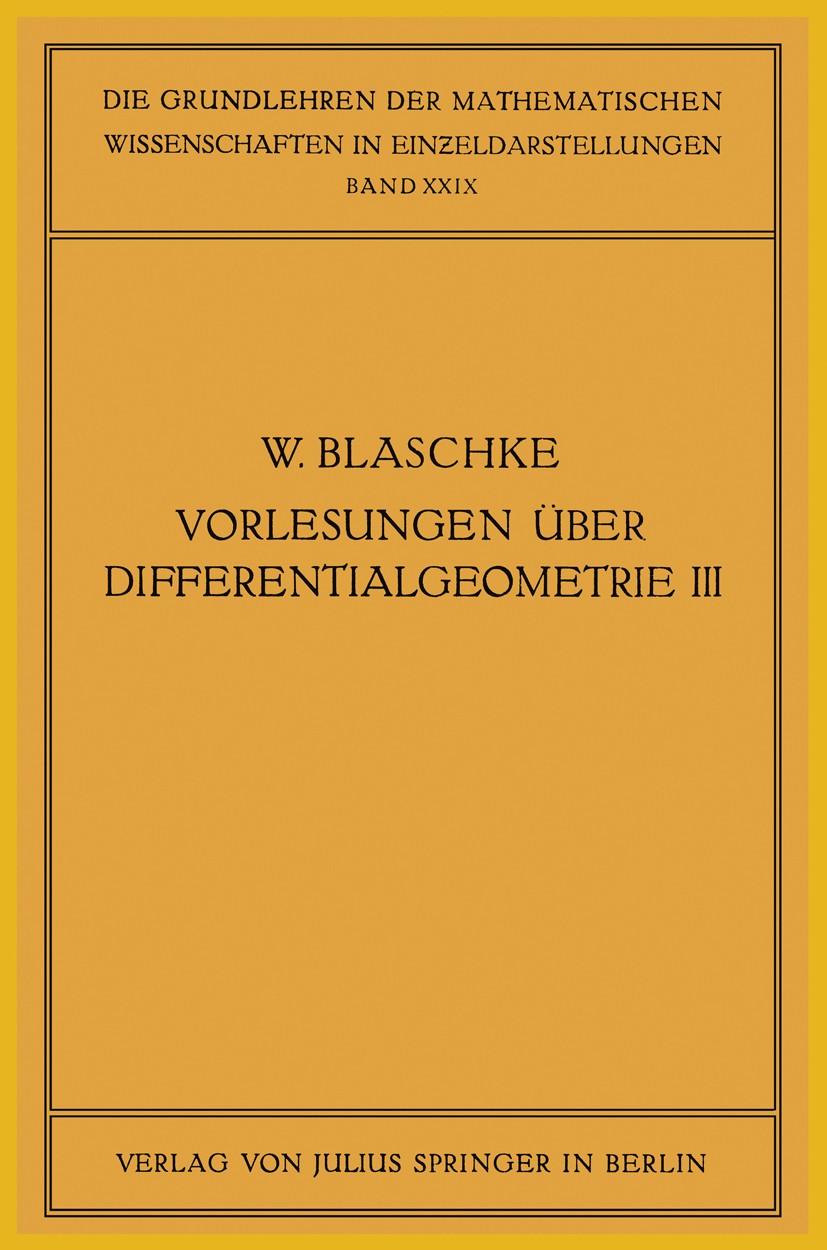 Titlebook: Vorlesungen über Differentialgeometrie und geometrische Grundlagen von Einsteins Relativitätstheorie; Differentialgeometri Wilhelm Blaschke Titlebook: Vorlesungen über Differentialgeometrie und geometrische Grundlagen von Einsteins Relativitätstheorie; Differentialgeometri Wilhelm Blaschke