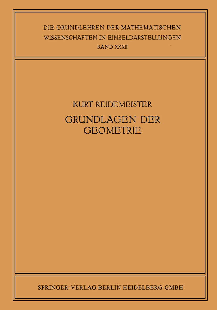 Titlebook: Vorlesungen über Grundlagen der Geometrie; Kurt Reidemeister Book 1930 Springer-Verlag Berlin Heidelberg 1930 Geometrie.Grundlagen.Mathema Titlebook: Vorlesungen über Grundlagen der Geometrie; Kurt Reidemeister Book 1930 Springer-Verlag Berlin Heidelberg 1930 Geometrie.Grundlagen.Mathema