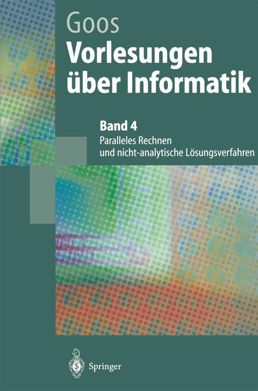 Titlebook: Vorlesungen über Informatik; Paralleles Rechnen u Gerhard Goos Textbook 1998 Springer-Verlag Berlin Heidelberg 1998 Algorithmen.Automat.Aut Titlebook: Vorlesungen über Informatik; Paralleles Rechnen u Gerhard Goos Textbook 1998 Springer-Verlag Berlin Heidelberg 1998 Algorithmen.Automat.Aut