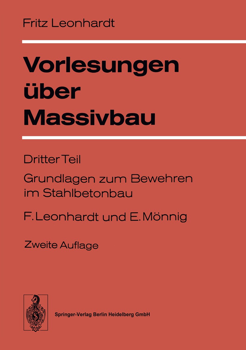 Titlebook: Vorlesungen über Massivbau; Dritter Teil: Grundl Fritz Leonhardt,Eduard Mönnig Textbook 19762nd edition Springer-Verlag Berlin Heidelberg 1 Titlebook: Vorlesungen über Massivbau; Dritter Teil: Grundl Fritz Leonhardt,Eduard Mönnig Textbook 19762nd edition Springer-Verlag Berlin Heidelberg 1