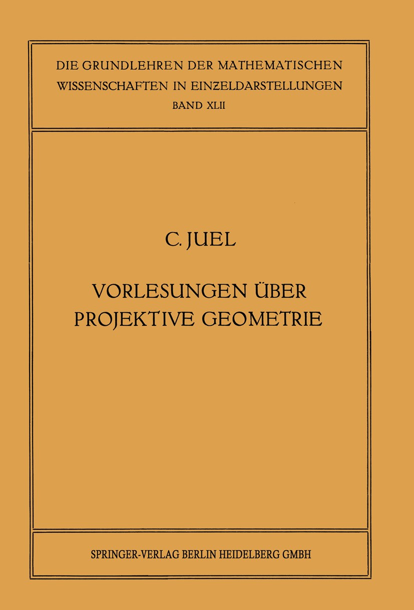 Titlebook: Vorlesungen über Projektive Geometrie; Mit besonderer Berüc C. Juel Book 1934 Springer-Verlag Berlin Heidelberg 1934 Doppelpunkt.Geometrie. Titlebook: Vorlesungen über Projektive Geometrie; Mit besonderer Berüc C. Juel Book 1934 Springer-Verlag Berlin Heidelberg 1934 Doppelpunkt.Geometrie.