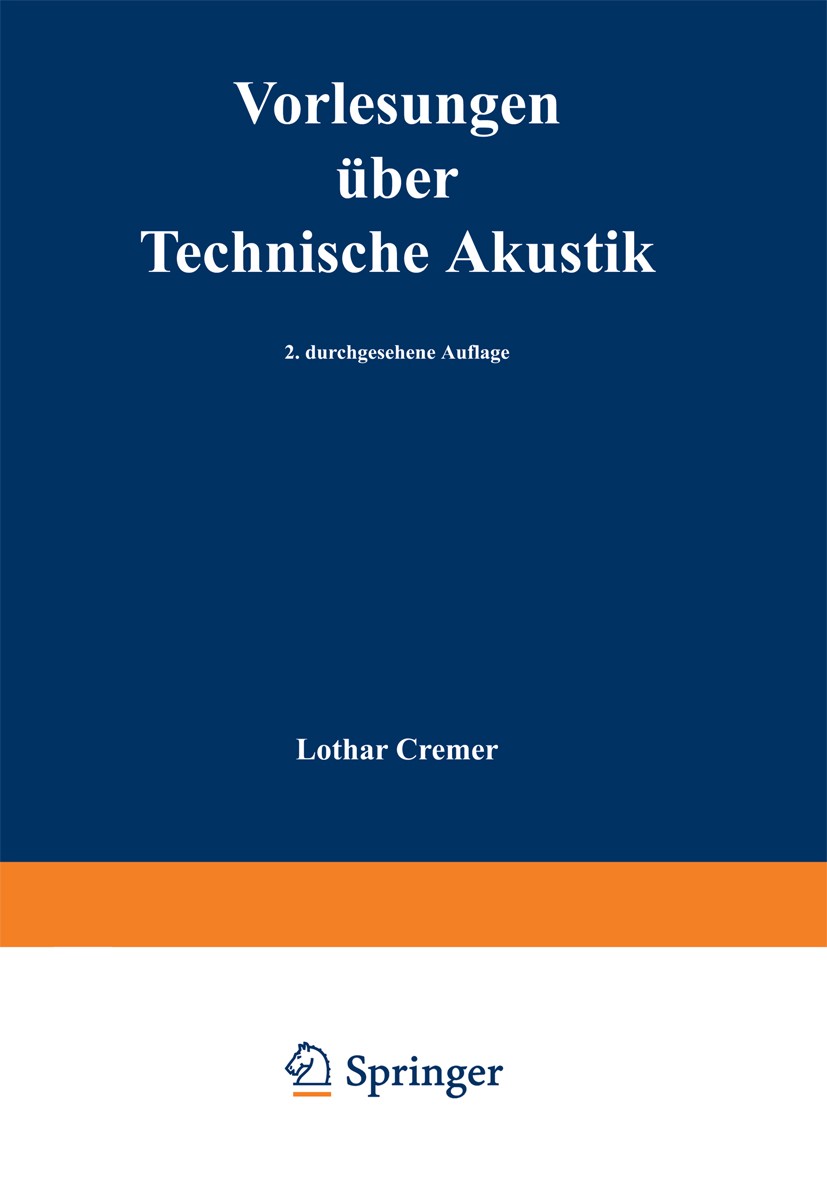 Titlebook: Vorlesungen über Technische Akustik; Lothar Cremer Textbook 19712nd edition Springer-Verlag Berlin Heidelberg 1971 Akustik.Elektroakustik. Titlebook: Vorlesungen über Technische Akustik; Lothar Cremer Textbook 19712nd edition Springer-Verlag Berlin Heidelberg 1971 Akustik.Elektroakustik.