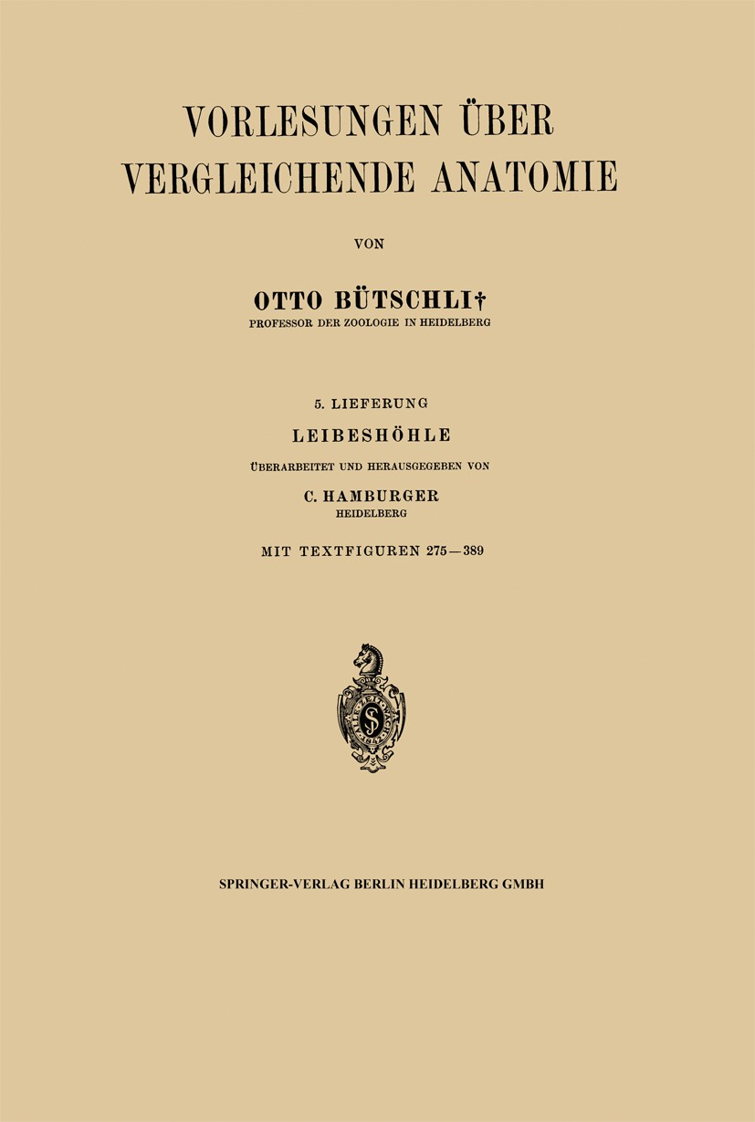 Titlebook: Vorlesungen über Vergleichende Anatomie; 5. Lieferung. Leibes Otto Bütschli,C. Hamburger Book 1931 Springer-Verlag Berlin Heidelberg 1931 A Titlebook: Vorlesungen über Vergleichende Anatomie; 5. Lieferung. Leibes Otto Bütschli,C. Hamburger Book 1931 Springer-Verlag Berlin Heidelberg 1931 A