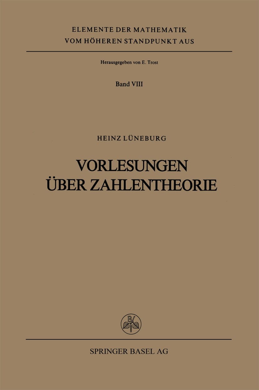 Titlebook: Vorlesungen über Zahlentheorie; Heinz Lüneburg Book 1978 Springer Basel AG 1978 Arithmetik.Primfaktorzerlegung.Zahlentheorie.Zahlkörper Titlebook: Vorlesungen über Zahlentheorie; Heinz Lüneburg Book 1978 Springer Basel AG 1978 Arithmetik.Primfaktorzerlegung.Zahlentheorie.Zahlkörper