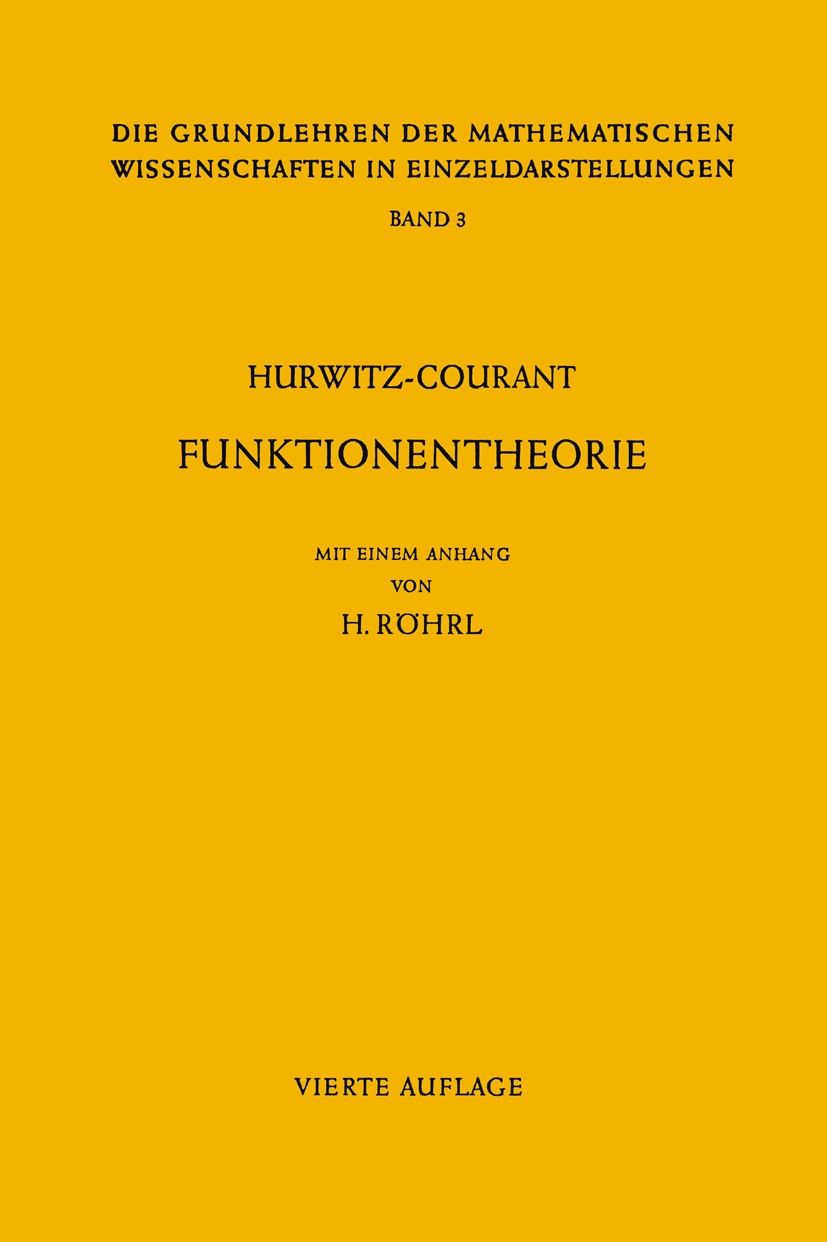 Titlebook: Vorlesungen über allgemeine Funktionentheorie und elliptische Funktionen; Adolf Hurwitz,R. Courant Book 19644th edition Springer-Verlag Be Titlebook: Vorlesungen über allgemeine Funktionentheorie und elliptische Funktionen; Adolf Hurwitz,R. Courant Book 19644th edition Springer-Verlag Be