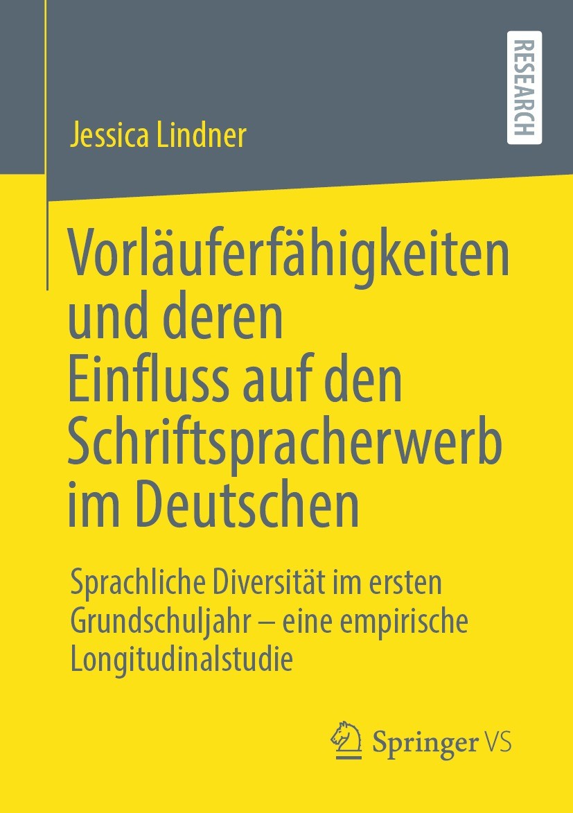 Titlebook: Vorläuferfähigkeiten und deren Einfluss auf den Schriftspracherwerb im Deutschen; Sprachliche Diversit Jessica Lindner Book 2022 Der/die He Titlebook: Vorläuferfähigkeiten und deren Einfluss auf den Schriftspracherwerb im Deutschen; Sprachliche Diversit Jessica Lindner Book 2022 Der/die He
