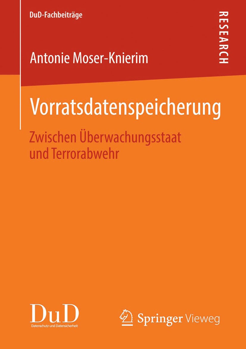 Titlebook: Vorratsdatenspeicherung; Zwischen Überwachung Antonie Moser-Knierim Book 2014 Springer Fachmedien Wiesbaden 2014 Freiheits- und Sicherheits Titlebook: Vorratsdatenspeicherung; Zwischen Überwachung Antonie Moser-Knierim Book 2014 Springer Fachmedien Wiesbaden 2014 Freiheits- und Sicherheits