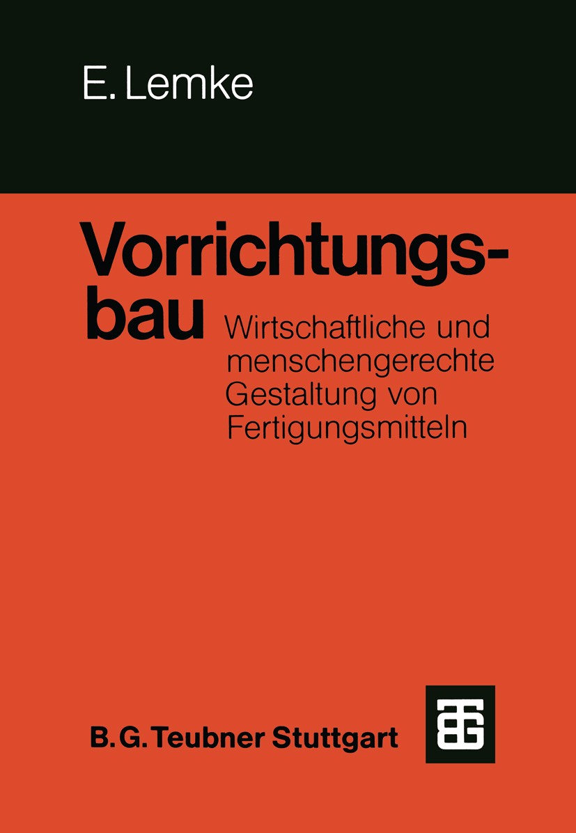 Titlebook: Vorrichtungsbau; Wirtschaftliche und Erwin Lemke Book 1981 Springer Fachmedien Wiesbaden 1981 Fertigung.Industrie.Konstruktion.Maschine.Mo Titlebook: Vorrichtungsbau; Wirtschaftliche und Erwin Lemke Book 1981 Springer Fachmedien Wiesbaden 1981 Fertigung.Industrie.Konstruktion.Maschine.Mo