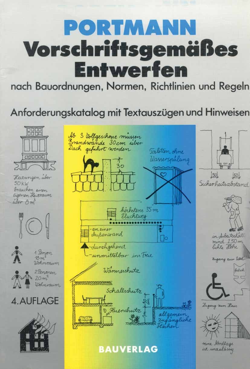 Titlebook: Vorschriftsgemäßes Entwerfen nach Bauordnungen, Normen, Richtlinien und Regeln; Anforderungskatalog Ulrike Portmann,Klaus Dieter Portmann Titlebook: Vorschriftsgemäßes Entwerfen nach Bauordnungen, Normen, Richtlinien und Regeln; Anforderungskatalog Ulrike Portmann,Klaus Dieter Portmann