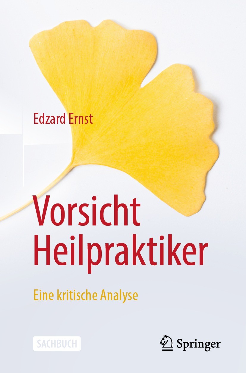 Titlebook: Vorsicht Heilpraktiker; Eine kritische Analy Edzard Ernst Book 2023 Der/die Herausgeber bzw. der/die Autor(en), exklusiv lizenziert an Spri Titlebook: Vorsicht Heilpraktiker; Eine kritische Analy Edzard Ernst Book 2023 Der/die Herausgeber bzw. der/die Autor(en), exklusiv lizenziert an Spri