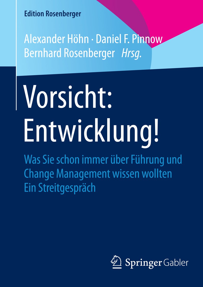 Titlebook: Vorsicht: Entwicklung!; Was Sie schon immer Alexander Höhn,Daniel F. Pinnow,Bernhard Rosenberg Book 20161st edition Springer Fachmedien Wi Titlebook: Vorsicht: Entwicklung!; Was Sie schon immer Alexander Höhn,Daniel F. Pinnow,Bernhard Rosenberg Book 20161st edition Springer Fachmedien Wi