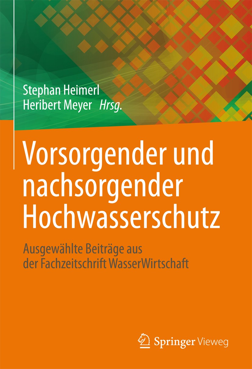 Titlebook: Vorsorgender und nachsorgender Hochwasserschutz; Ausgewählte Beiträge Stephan Heimerl,Heribert Meyer Book 2014 Springer Fachmedien Wiesbade Titlebook: Vorsorgender und nachsorgender Hochwasserschutz; Ausgewählte Beiträge Stephan Heimerl,Heribert Meyer Book 2014 Springer Fachmedien Wiesbade