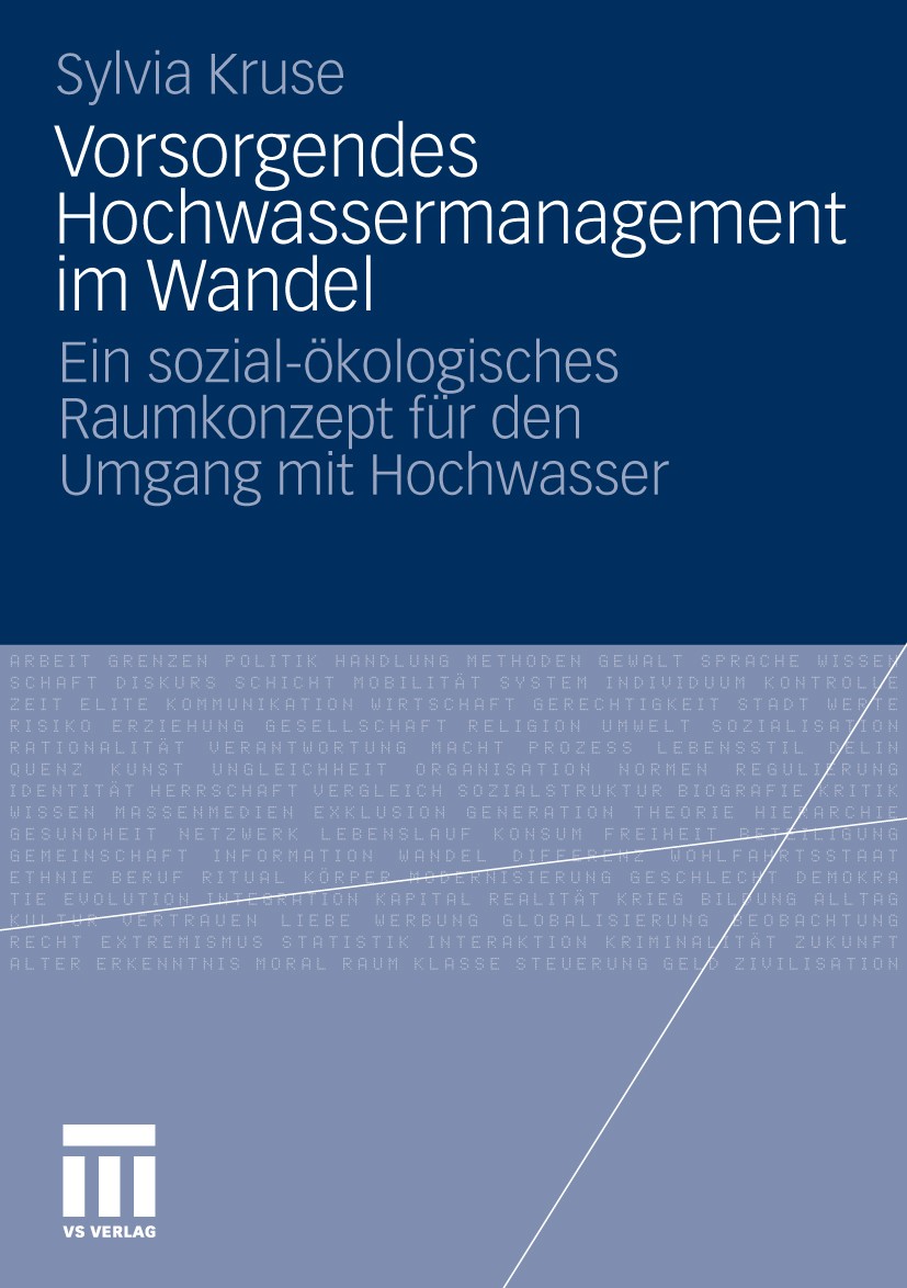 Titlebook: Vorsorgendes Hochwassermanagement im Wandel; Ein sozial-ökologisc Sylvia Kruse Book 2010 VS Verlag für Sozialwissenschaften | Springer Fach Titlebook: Vorsorgendes Hochwassermanagement im Wandel; Ein sozial-ökologisc Sylvia Kruse Book 2010 VS Verlag für Sozialwissenschaften | Springer Fach