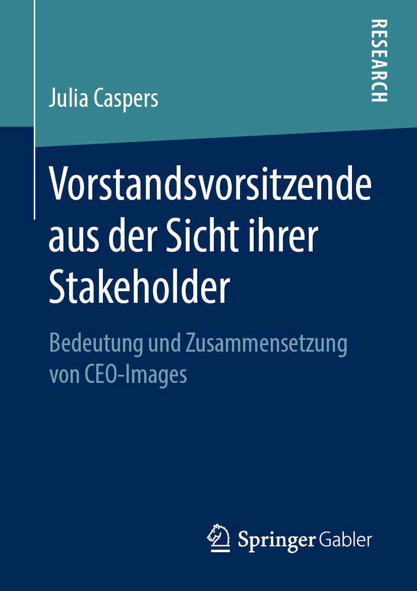Titlebook: Vorstandsvorsitzende aus der Sicht ihrer Stakeholder; Bedeutung und Zusamm Julia Caspers Book 2019 Springer Fachmedien Wiesbaden GmbH, ein Titlebook: Vorstandsvorsitzende aus der Sicht ihrer Stakeholder; Bedeutung und Zusamm Julia Caspers Book 2019 Springer Fachmedien Wiesbaden GmbH, ein
