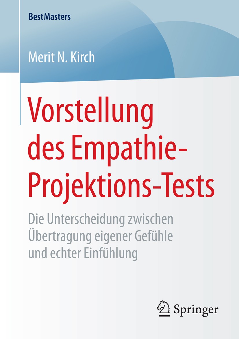 Titlebook: Vorstellung des Empathie-Projektions-Tests; Die Unterscheidung z Merit N. Kirch Book 2015 Springer Fachmedien Wiesbaden 2015 Basisemotionen Titlebook: Vorstellung des Empathie-Projektions-Tests; Die Unterscheidung z Merit N. Kirch Book 2015 Springer Fachmedien Wiesbaden 2015 Basisemotionen