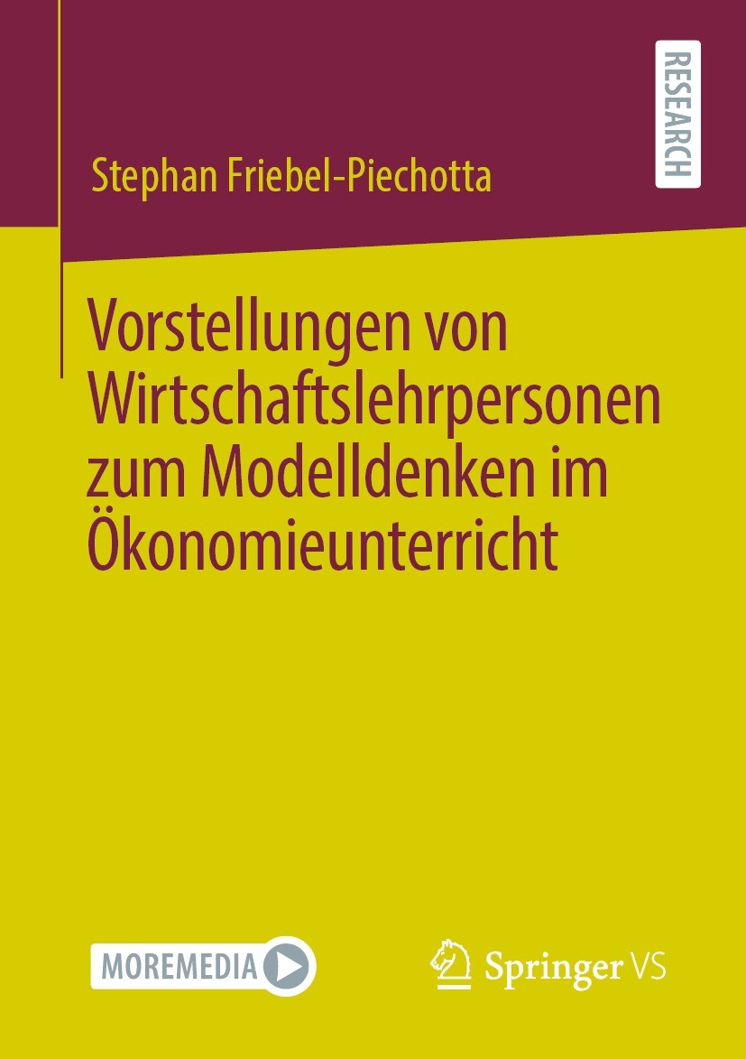 Titlebook: Vorstellungen von Wirtschaftslehrpersonen zum Modelldenken im Ökonomieunterricht; Stephan Friebel-Piechotta Book 2021 Der/die Herausgeber Titlebook: Vorstellungen von Wirtschaftslehrpersonen zum Modelldenken im Ökonomieunterricht; Stephan Friebel-Piechotta Book 2021 Der/die Herausgeber