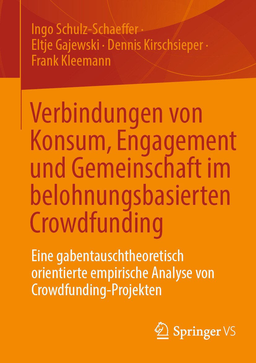 Titlebook: Verbindungen von Konsum, Engagement und Gemeinschaft im belohnungsbasierten Crowdfunding; Eine gabentauschtheo Ingo Schulz-Schaeffer,Eltje Titlebook: Verbindungen von Konsum, Engagement und Gemeinschaft im belohnungsbasierten Crowdfunding; Eine gabentauschtheo Ingo Schulz-Schaeffer,Eltje