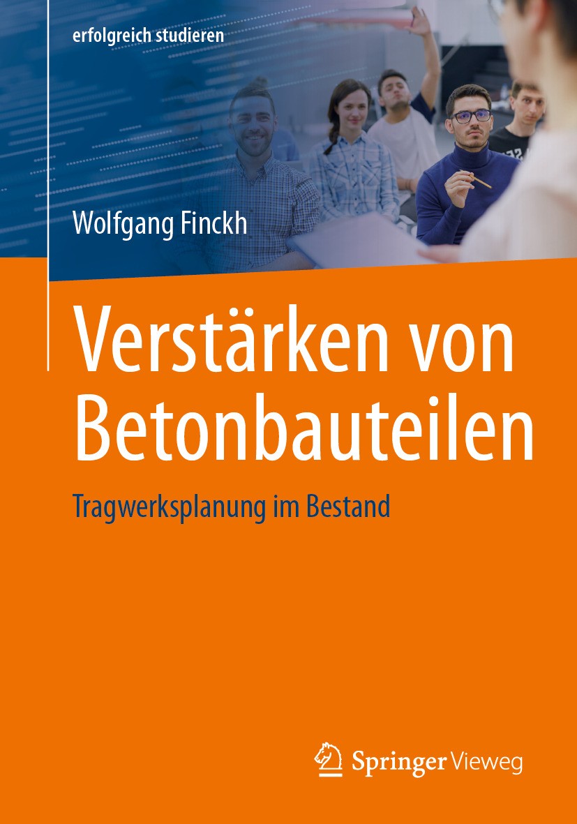 Titlebook: Verstärken von Betonbauteilen; Tragwerksplanung im Wolfgang Finckh Textbook 2024 Der/die Herausgeber bzw. der/die Autor(en), exklusiv lize Titlebook: Verstärken von Betonbauteilen; Tragwerksplanung im Wolfgang Finckh Textbook 2024 Der/die Herausgeber bzw. der/die Autor(en), exklusiv lize