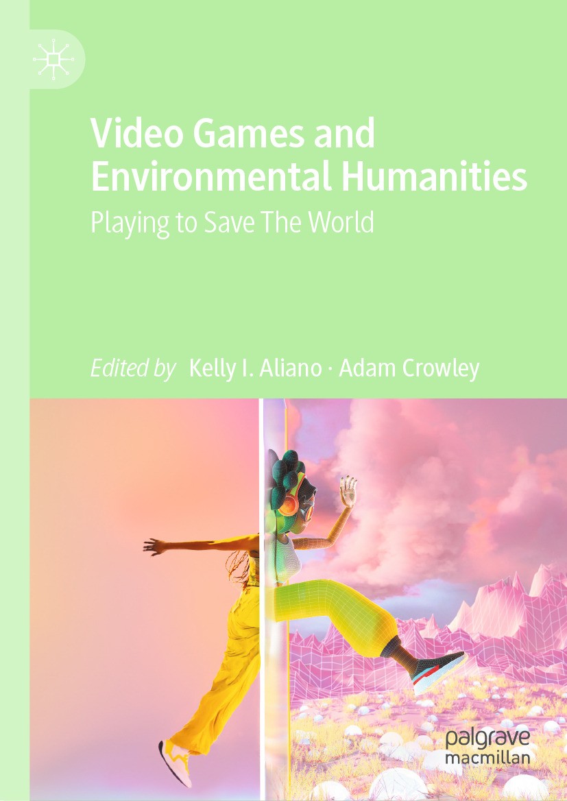 Titlebook: Video Games and Environmental Humanities; Playing to Save The Kelly I. Aliano,Adam Crowley Book 2024 The Editor(s) (if applicable) and The Titlebook: Video Games and Environmental Humanities; Playing to Save The Kelly I. Aliano,Adam Crowley Book 2024 The Editor(s) (if applicable) and The