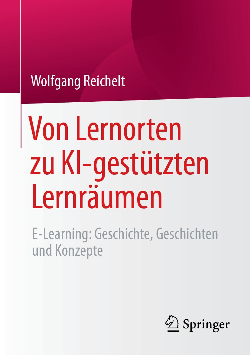 Titlebook: Von Lernorten zu KI-gestützten Lernräumen; E-Learning: Geschich Wolfgang Reichelt Book 2024 Der/die Herausgeber bzw. der/die Autor(en), exk Titlebook: Von Lernorten zu KI-gestützten Lernräumen; E-Learning: Geschich Wolfgang Reichelt Book 2024 Der/die Herausgeber bzw. der/die Autor(en), exk