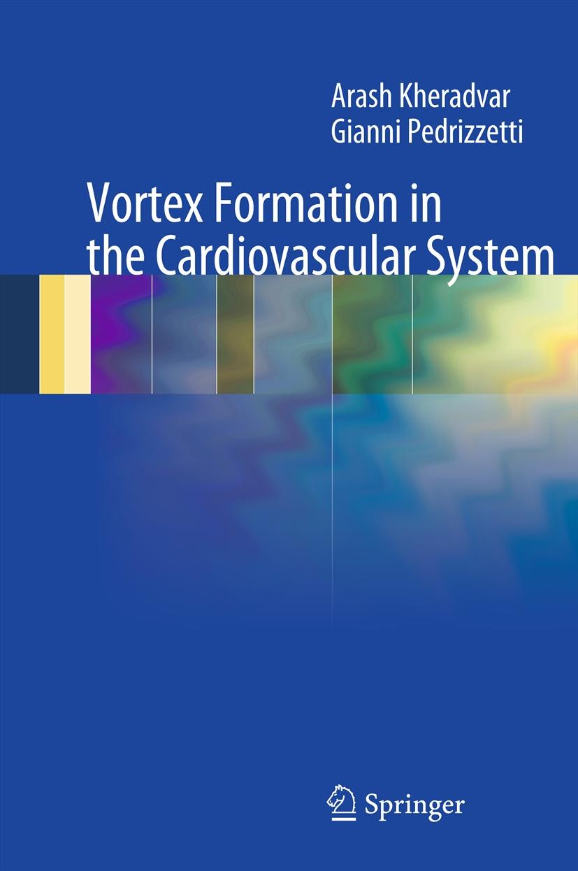 Titlebook: Vortex Formation in the Cardiovascular System; Arash Kheradvar,Gianni Pedrizzetti Book 2012 Springer-Verlag London Limited 2012 Titlebook: Vortex Formation in the Cardiovascular System; Arash Kheradvar,Gianni Pedrizzetti Book 2012 Springer-Verlag London Limited 2012