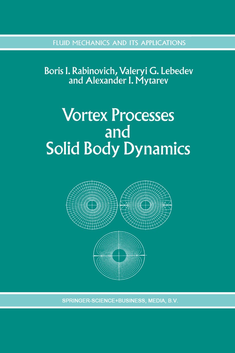 Titlebook: Vortex Processes and Solid Body Dynamics; The Dynamic Problems Boris I. Rabinovich,Valeryi G. Lebedev,Alexander I Book 1994 Springer Scienc Titlebook: Vortex Processes and Solid Body Dynamics; The Dynamic Problems Boris I. Rabinovich,Valeryi G. Lebedev,Alexander I Book 1994 Springer Scienc