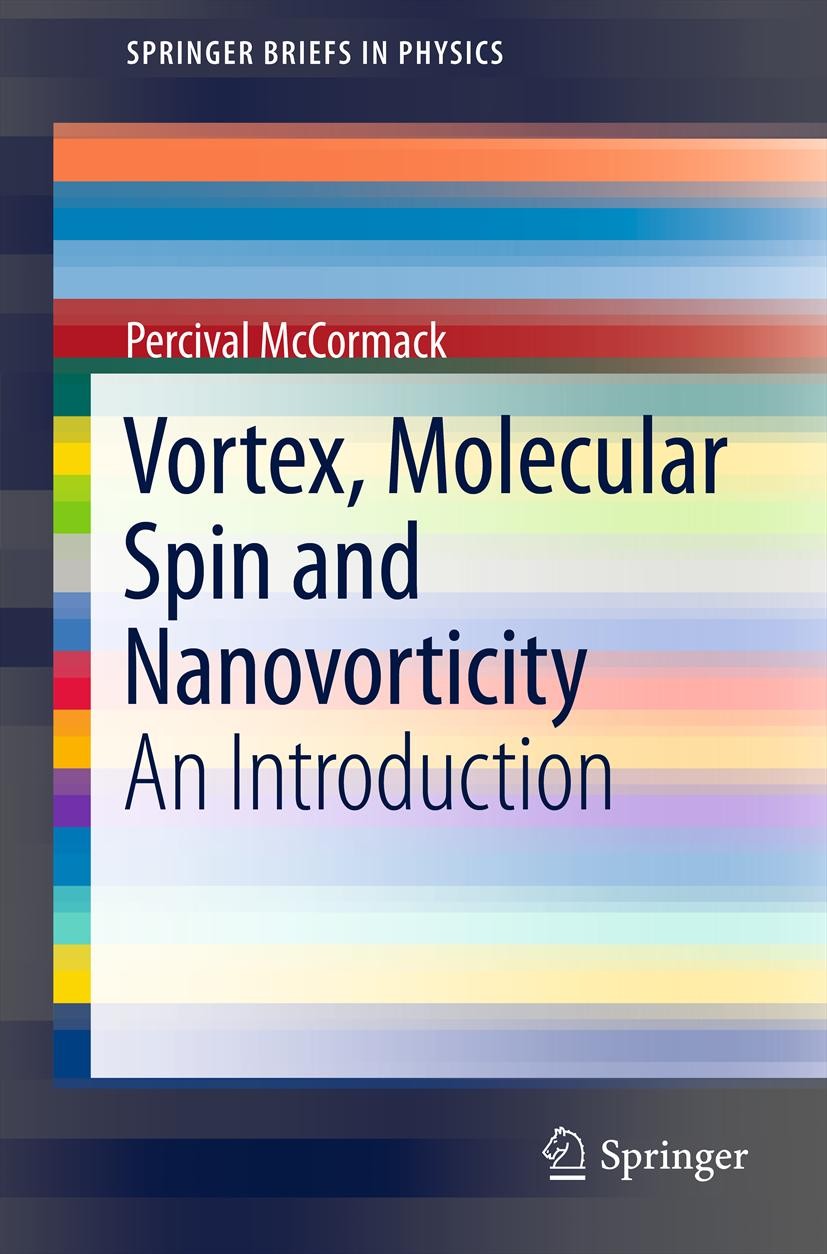 Titlebook: Vortex, Molecular Spin and Nanovorticity; An Introduction Percival McCormack Book 2012 Percival McCormack 2012 nano-confined fluids.nanosca Titlebook: Vortex, Molecular Spin and Nanovorticity; An Introduction Percival McCormack Book 2012 Percival McCormack 2012 nano-confined fluids.nanosca