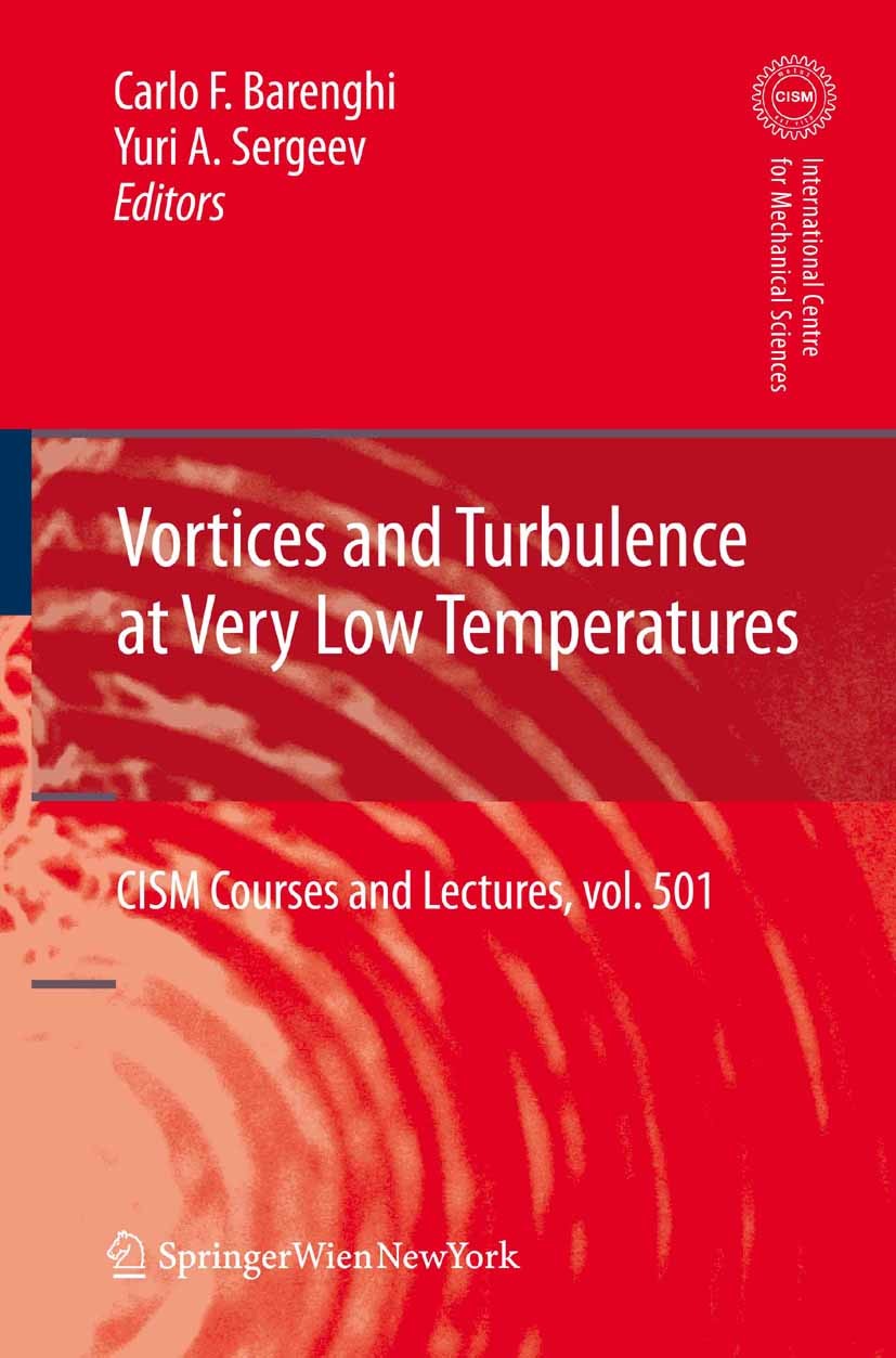 Titlebook: Vortices and Turbulence at Very Low Temperatures; Carlo F. Barenghi,Yuri A. Sergeev Book 2008 CISM Udine 2008 flow.fluid mechanics.turbule Titlebook: Vortices and Turbulence at Very Low Temperatures; Carlo F. Barenghi,Yuri A. Sergeev Book 2008 CISM Udine 2008 flow.fluid mechanics.turbule