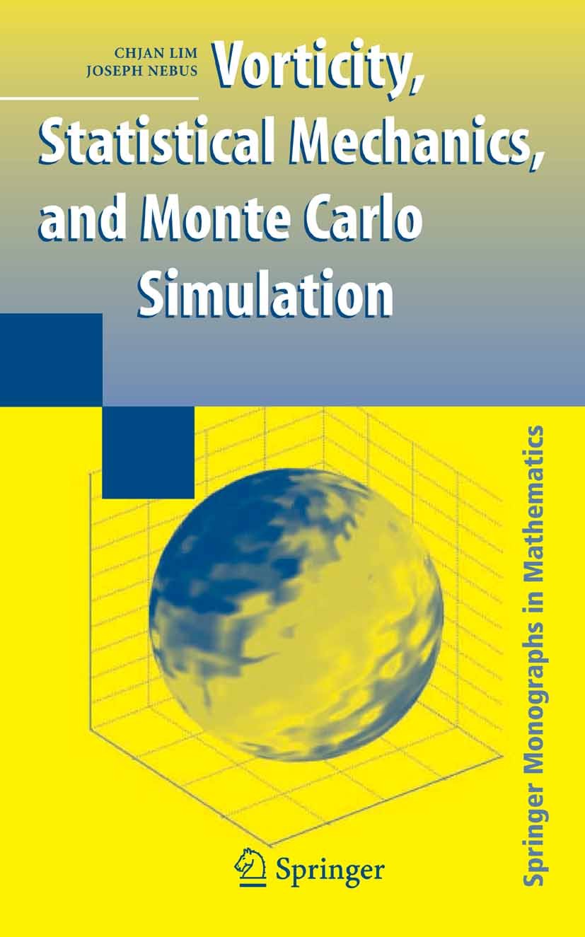 Titlebook: Vorticity, Statistical Mechanics, and Monte Carlo Simulation; Chjan Lim,Joseph Nebus Book 2007 Springer-Verlag New York 2007 Boundary valu Titlebook: Vorticity, Statistical Mechanics, and Monte Carlo Simulation; Chjan Lim,Joseph Nebus Book 2007 Springer-Verlag New York 2007 Boundary valu