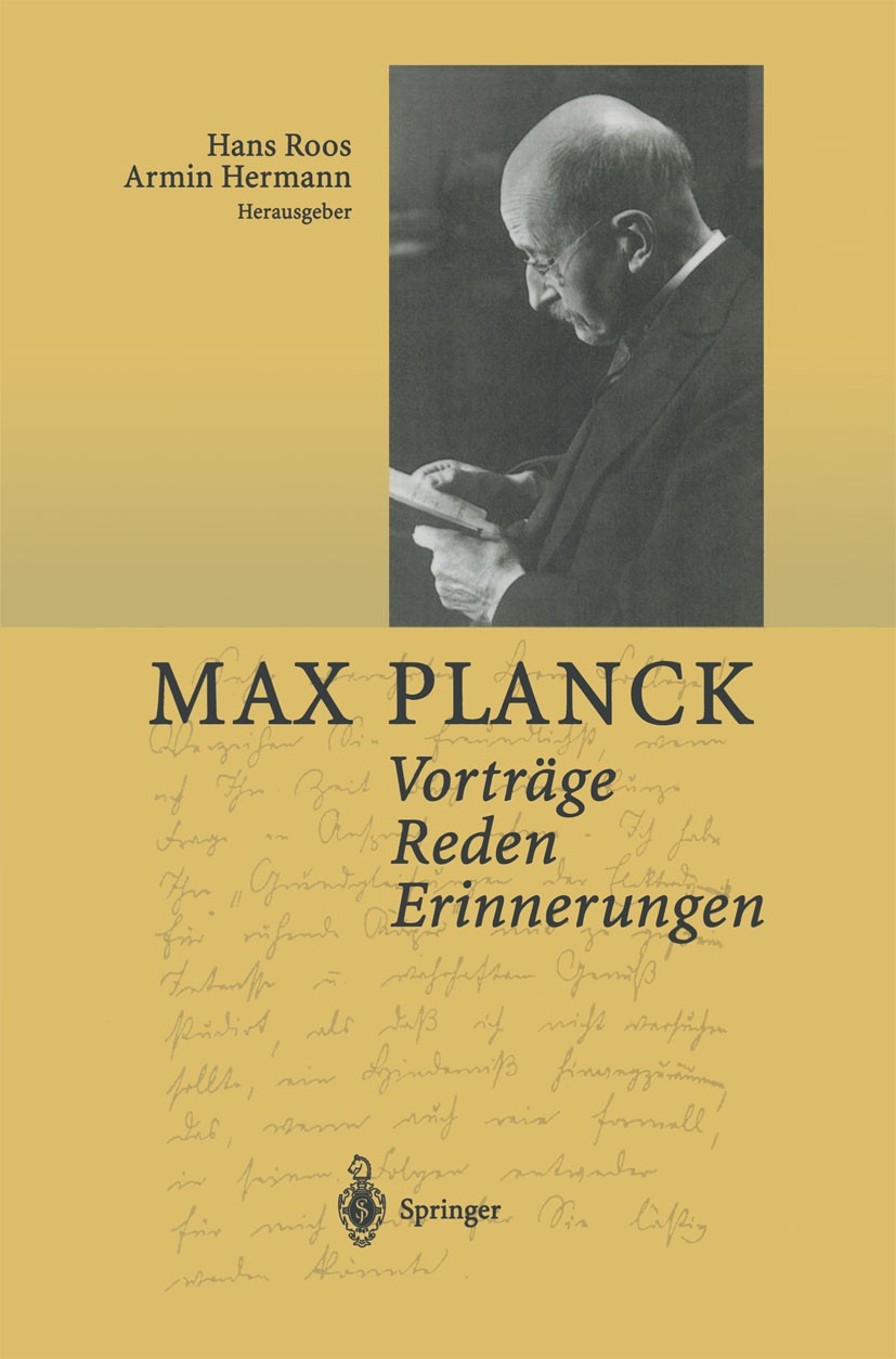 Titlebook: Vorträge Reden Erinnerungen; Max Planck,Hans Roos (Professor),Armin Hermann Book 2001 Springer-Verlag Berlin Heidelberg 2001 Albert Einste Titlebook: Vorträge Reden Erinnerungen; Max Planck,Hans Roos (Professor),Armin Hermann Book 2001 Springer-Verlag Berlin Heidelberg 2001 Albert Einste