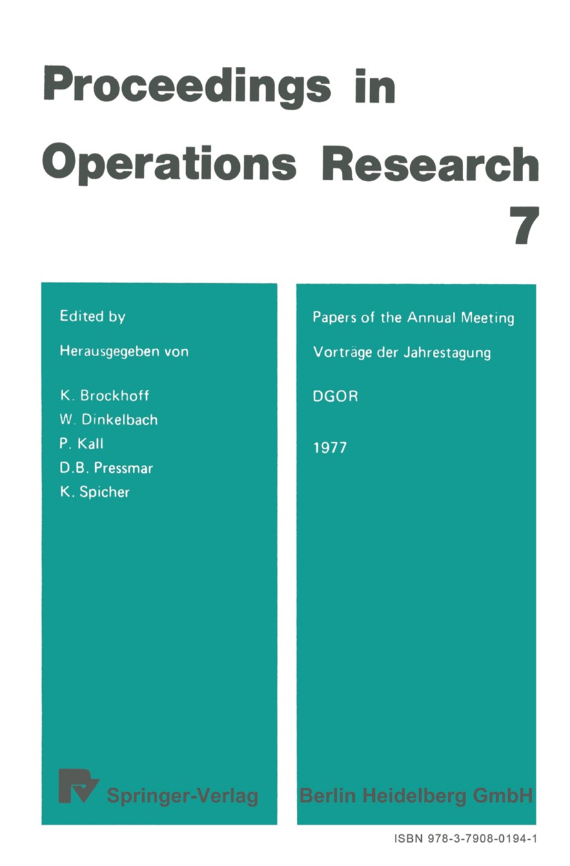 Titlebook: Vorträge der Jahrestagung 1977 / Papers of the Annual Meeting 1977 DGOR; K. Brockhoff,W. Dinkelbach,K. Spicher Conference proceedings 1978 Titlebook: Vorträge der Jahrestagung 1977 / Papers of the Annual Meeting 1977 DGOR; K. Brockhoff,W. Dinkelbach,K. Spicher Conference proceedings 1978