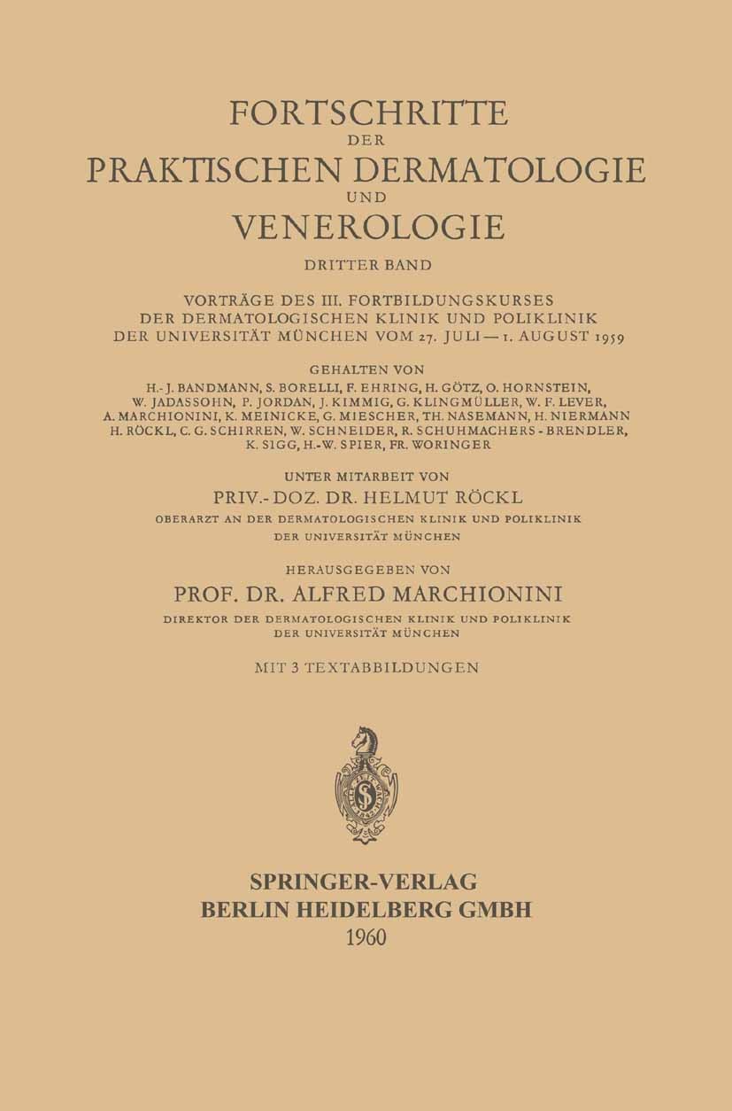 Titlebook: Vorträge des III. Fortbildungskurses der Dermatologischen Klinik und Poliklinik der Universität Münc; Helmut Röckl (Oberarzt),Alfred March Titlebook: Vorträge des III. Fortbildungskurses der Dermatologischen Klinik und Poliklinik der Universität Münc; Helmut Röckl (Oberarzt),Alfred March