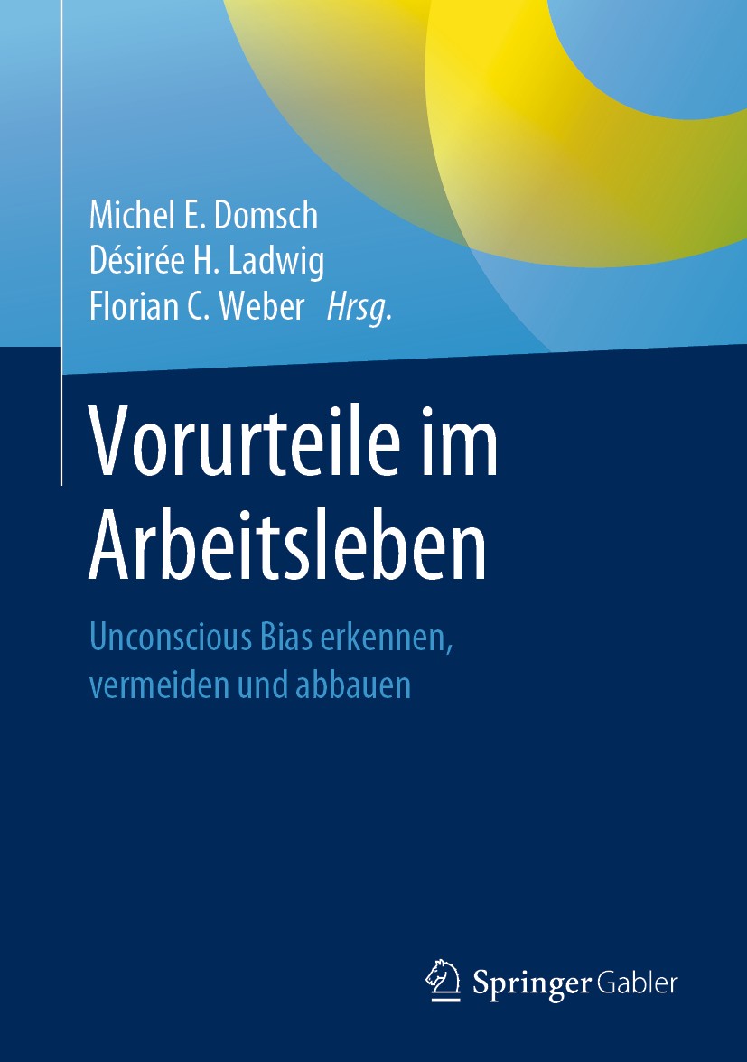 Titlebook: Vorurteile im Arbeitsleben; Unconscious Bias erk Michel E. Domsch,Désirée H. Ladwig,Florian C. Webe Book 2019 Springer-Verlag GmbH Deutschl Titlebook: Vorurteile im Arbeitsleben; Unconscious Bias erk Michel E. Domsch,Désirée H. Ladwig,Florian C. Webe Book 2019 Springer-Verlag GmbH Deutschl