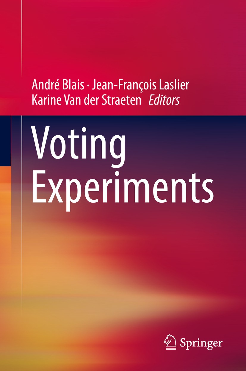 Titlebook: Voting Experiments; André Blais,Jean-François Laslier,Karine Van der S Book 2016 Springer International Publishing Switzerland 2016 Electi Titlebook: Voting Experiments; André Blais,Jean-François Laslier,Karine Van der S Book 2016 Springer International Publishing Switzerland 2016 Electi