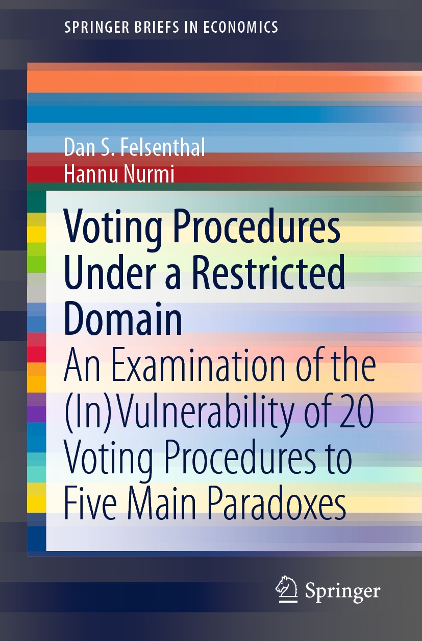 Titlebook: Voting Procedures Under a Restricted Domain; An Examination of th Dan S. Felsenthal,Hannu Nurmi Book 2019 The Editor(s) (if applicable) and Titlebook: Voting Procedures Under a Restricted Domain; An Examination of th Dan S. Felsenthal,Hannu Nurmi Book 2019 The Editor(s) (if applicable) and