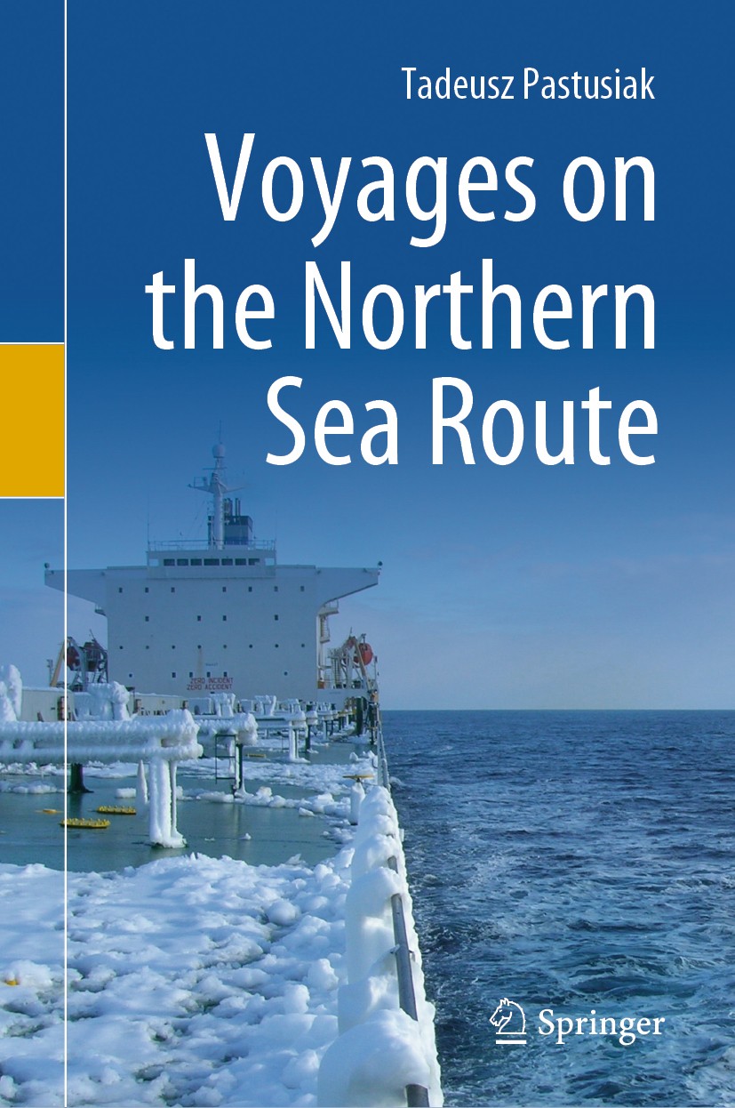 Titlebook: Voyages on the Northern Sea Route; Tadeusz Pastusiak Book 2020 Springer Nature Switzerland AG 2020 Northern Sea Route.Ice Navigation.Vesse Titlebook: Voyages on the Northern Sea Route; Tadeusz Pastusiak Book 2020 Springer Nature Switzerland AG 2020 Northern Sea Route.Ice Navigation.Vesse