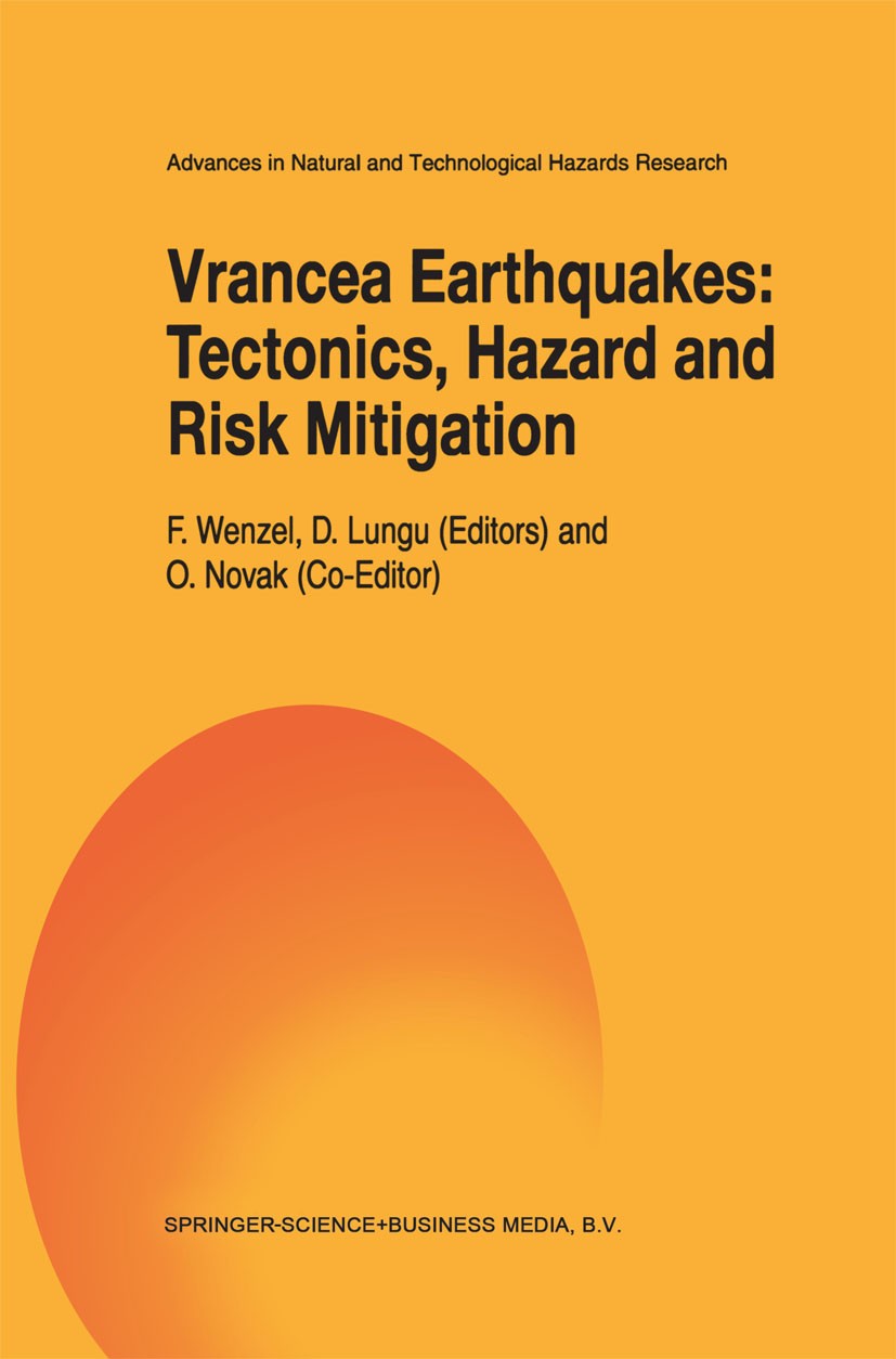 Titlebook: Vrancea Earthquakes: Tectonics, Hazard and Risk Mitigation; Contributions from t F. Wenzel,D. Lungu,O. Novak Book 1999 Springer Science+Bus Titlebook: Vrancea Earthquakes: Tectonics, Hazard and Risk Mitigation; Contributions from t F. Wenzel,D. Lungu,O. Novak Book 1999 Springer Science+Bus