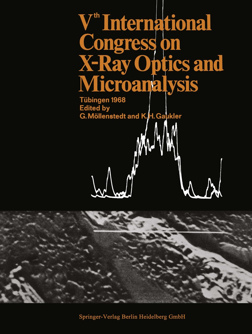 Titlebook: Vth International Congress on X-Ray Optics and Microanalysis / V. Internationaler Kongreß für Röntge; Tübingen, September G. Möllenstedt,K Titlebook: Vth International Congress on X-Ray Optics and Microanalysis / V. Internationaler Kongreß für Röntge; Tübingen, September G. Möllenstedt,K