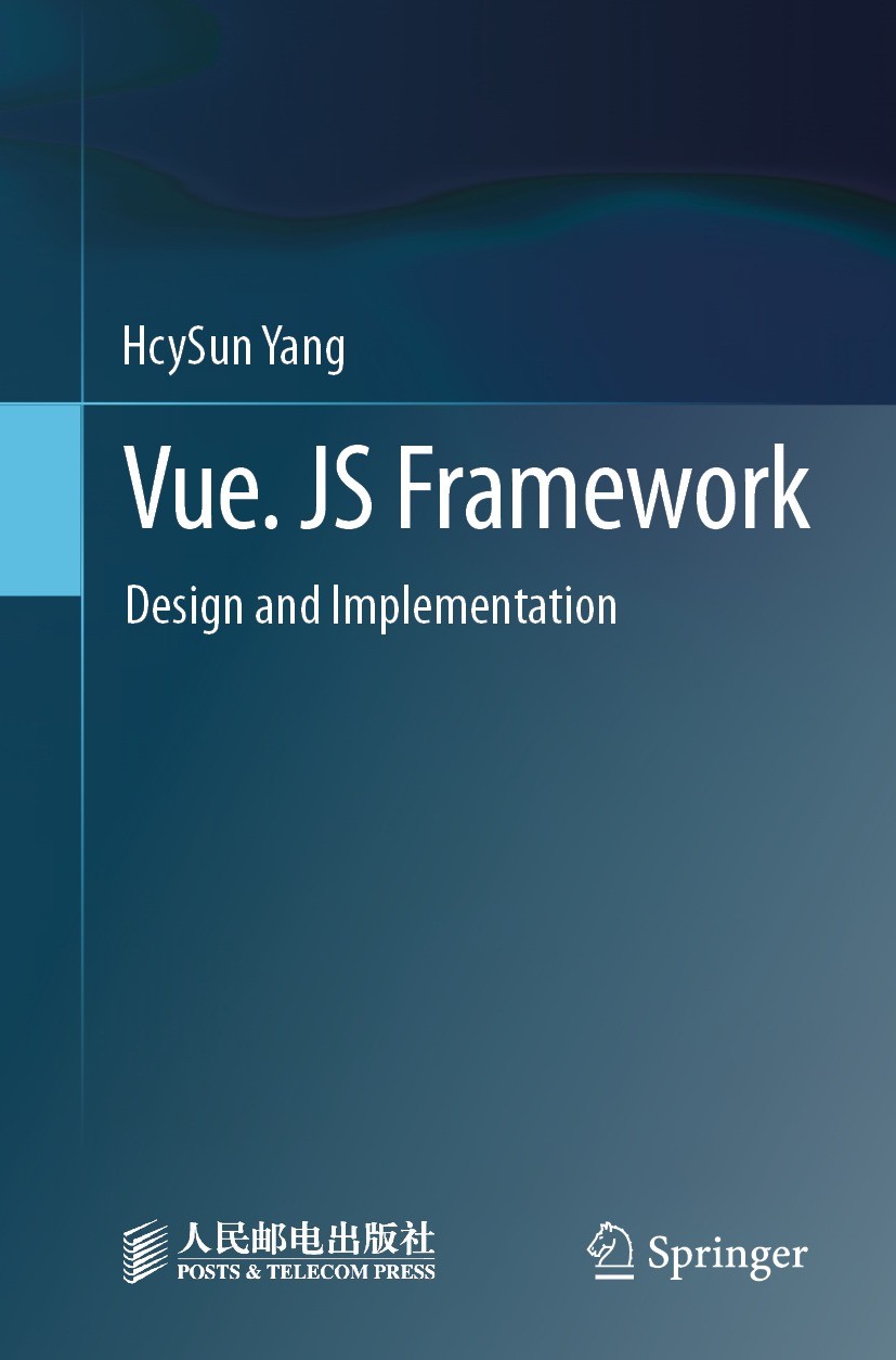 Titlebook: Vue. JS Framework; Design and Implement HcySun Yang Book 2023 Posts and Telecom Press Co., Ltd. 2023 Vue.JS.Framework design.Big Front End. Titlebook: Vue. JS Framework; Design and Implement HcySun Yang Book 2023 Posts and Telecom Press Co., Ltd. 2023 Vue.JS.Framework design.Big Front End.