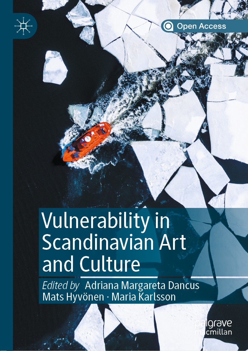 Titlebook: Vulnerability in Scandinavian Art and Culture; Adriana Margareta Dancus,Mats Hyvönen,Maria Karlss Book‘‘‘‘‘‘‘‘ 2020 The Editor(s) (if appl Titlebook: Vulnerability in Scandinavian Art and Culture; Adriana Margareta Dancus,Mats Hyvönen,Maria Karlss Book‘‘‘‘‘‘‘‘ 2020 The Editor(s) (if appl