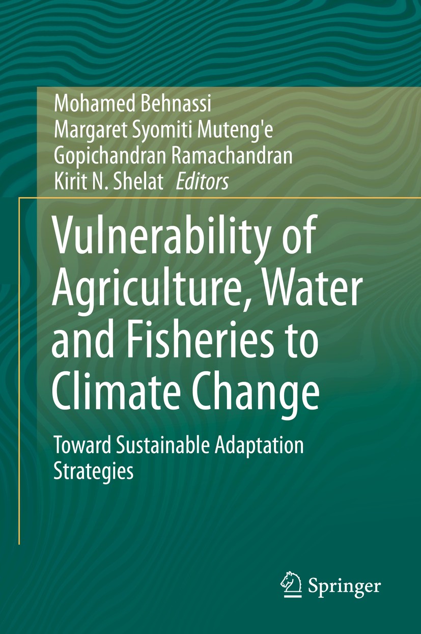 Titlebook: Vulnerability of Agriculture, Water and Fisheries to Climate Change; Toward Sustainable A Mohamed Behnassi,Margaret Syomiti Muteng‘e,Kirit Titlebook: Vulnerability of Agriculture, Water and Fisheries to Climate Change; Toward Sustainable A Mohamed Behnassi,Margaret Syomiti Muteng‘e,Kirit