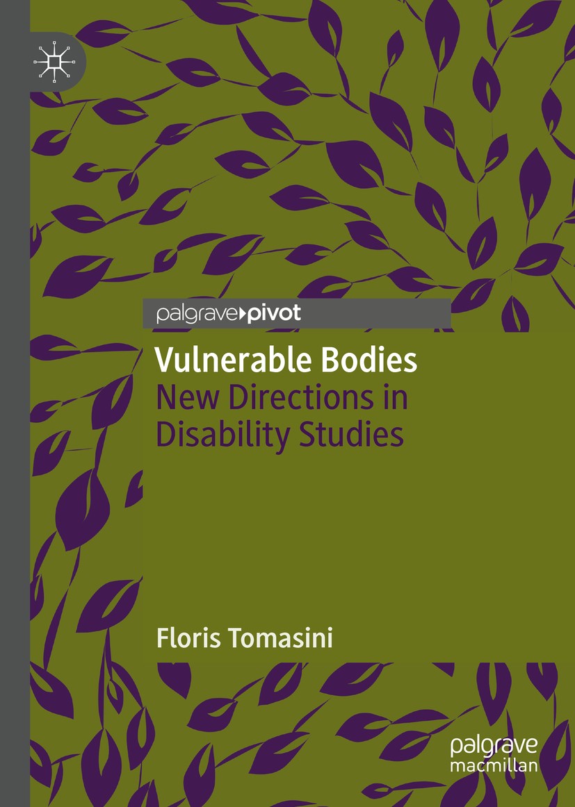 Titlebook: Vulnerable Bodies; New Directions in Di Floris Tomasini Book 2019 The Editor(s) (if applicable) and The Author(s) 2019 Disability.Impairmen Titlebook: Vulnerable Bodies; New Directions in Di Floris Tomasini Book 2019 The Editor(s) (if applicable) and The Author(s) 2019 Disability.Impairmen