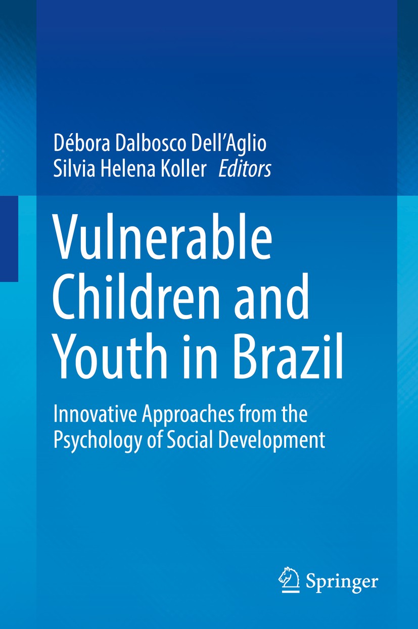 Titlebook: Vulnerable Children and Youth in Brazil; Innovative Approache Débora Dalbosco Dell‘Aglio,Silvia Helena Koller Book 2017 Springer Internatio Titlebook: Vulnerable Children and Youth in Brazil; Innovative Approache Débora Dalbosco Dell‘Aglio,Silvia Helena Koller Book 2017 Springer Internatio