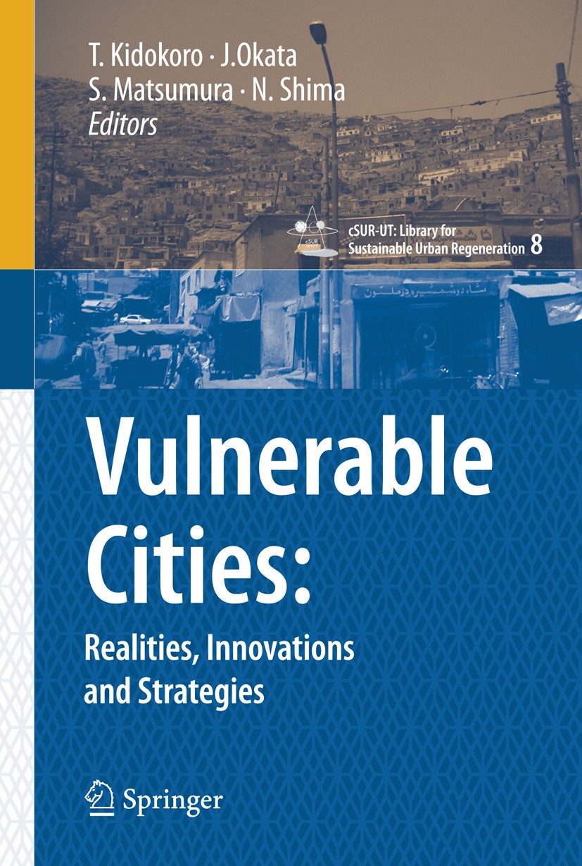 Titlebook: Vulnerable Cities:; Realities, Innovatio Tetsuo Kidokoro (Associate Professor),Junichiro Ok Book 2008 Authors 2008 Building construction.Co Titlebook: Vulnerable Cities:; Realities, Innovatio Tetsuo Kidokoro (Associate Professor),Junichiro Ok Book 2008 Authors 2008 Building construction.Co
