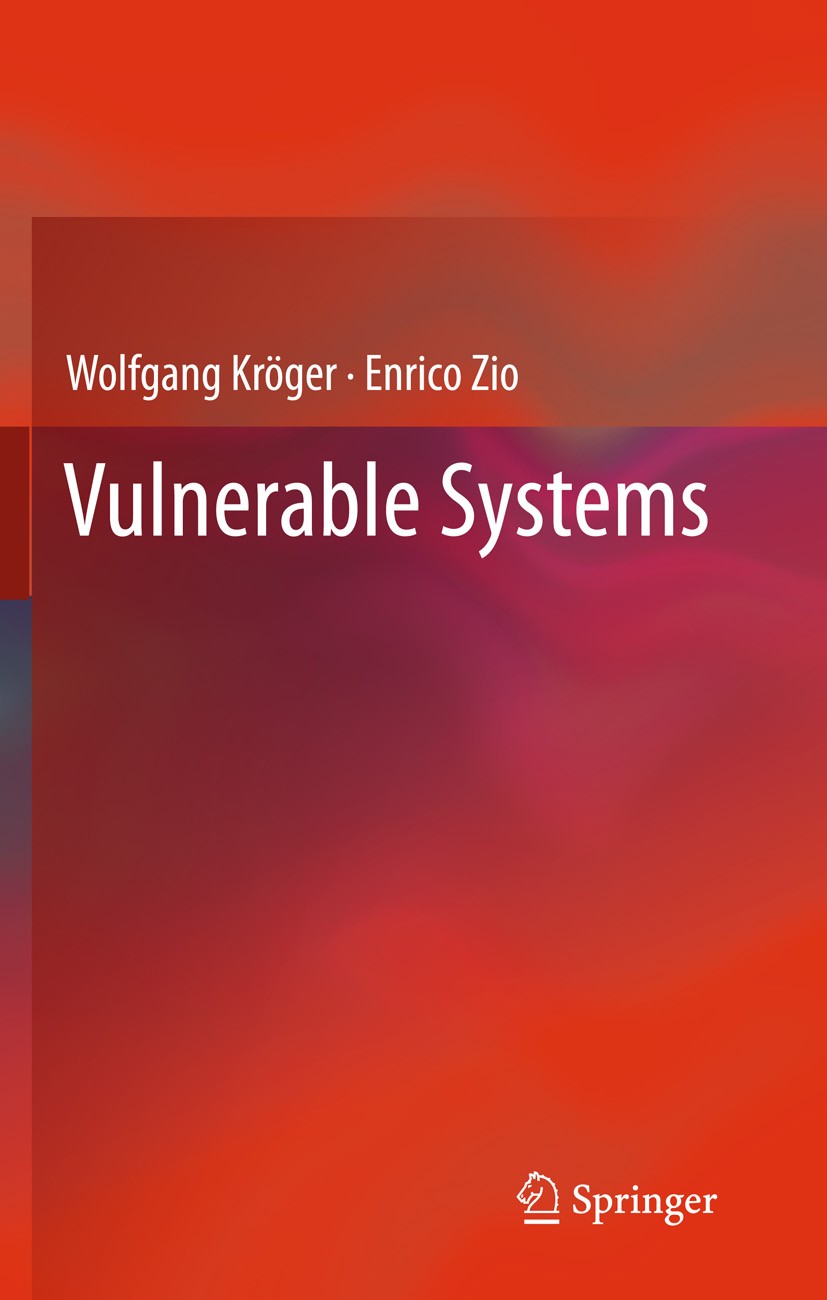 Titlebook: Vulnerable Systems; Wolfgang Kröger,Enrico Zio Book 2011 Springer-Verlag London 2011 Critical Infrastructures.Interdependencies.Methodical Titlebook: Vulnerable Systems; Wolfgang Kröger,Enrico Zio Book 2011 Springer-Verlag London 2011 Critical Infrastructures.Interdependencies.Methodical