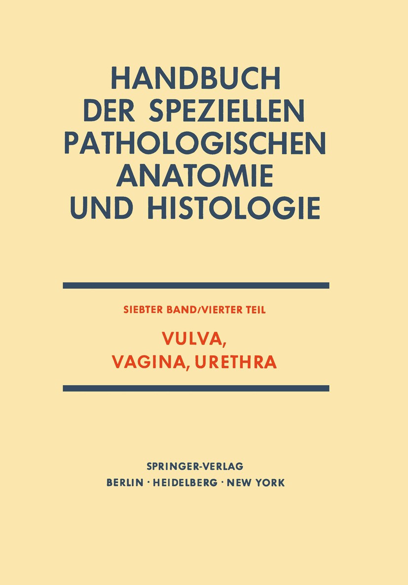 Titlebook: Vulva, Vagina, Urethra; G. Dallenbach-Hellweg,B. Egloff,P. Stoll Book 1972 Springer-Verlag, Berlin • Heidelberg 1972 Anatomie.Histologie.S Titlebook: Vulva, Vagina, Urethra; G. Dallenbach-Hellweg,B. Egloff,P. Stoll Book 1972 Springer-Verlag, Berlin • Heidelberg 1972 Anatomie.Histologie.S