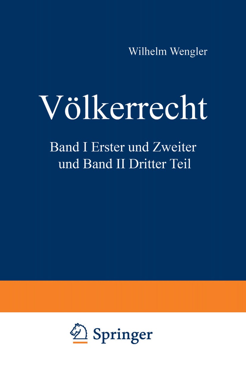 Titlebook: Völkerrecht; Erster und Zweiter T Wilhelm Wengler Textbook 1964 Springer-Verlag Berlin Heidelberg 1964 Fachsprache.Rechtswissenschaft.Völke Titlebook: Völkerrecht; Erster und Zweiter T Wilhelm Wengler Textbook 1964 Springer-Verlag Berlin Heidelberg 1964 Fachsprache.Rechtswissenschaft.Völke